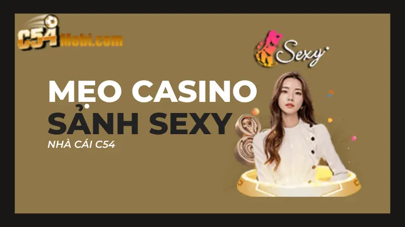 meo-ca-cuoc-casino-c54-tai-sanh-sexy